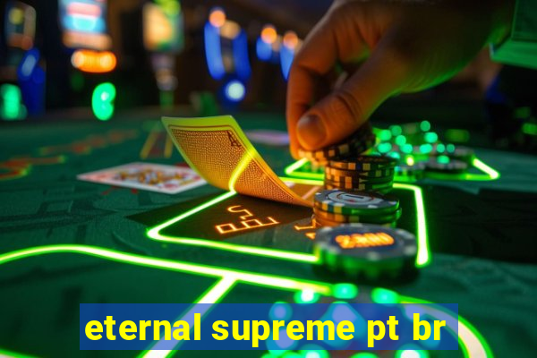 eternal supreme pt br